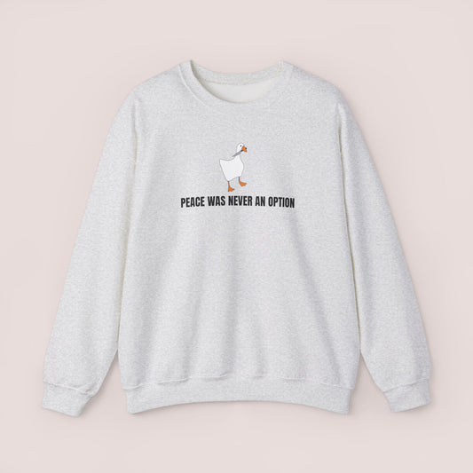 Peace Was Never an Option Silly Goose Sweatshirt | Minimalist Sarcastic Duck Hoodie, Funny Gift, Unisex Crewneck